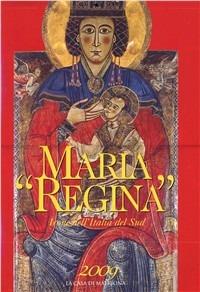 Maria «Regina». Icone dell'Italia del sud - Valentino Pace, Michel Berger - Libro La Casa di Matriona 2008, Libro-calendario | Libraccio.it