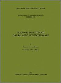 Gli avori egittizzanti dal palazzo settentrionale - Gabriella Scandone Matthiae - Libro Università La Sapienza 2004, Materiali e studi archeologici di Ebla | Libraccio.it