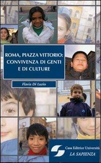 Roma, Piazza Vittorio: convivenza di genti e culture - Flavia Di Luzio - Libro Università La Sapienza 2006 | Libraccio.it