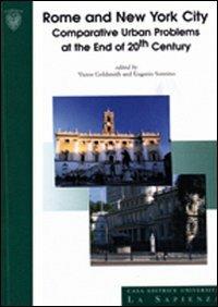 Rome and New York City. Comparative urban problems and the end of 20th century. Ediz. italiana e inglese - Victor Goldsmith, Eugenio Sonnino - Libro Università La Sapienza 2007, Convegni | Libraccio.it