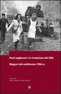 Poeti ungheresi e la rivoluzione del 1956. Ediz. italiana e ungherese  - Libro Università La Sapienza 2008 | Libraccio.it