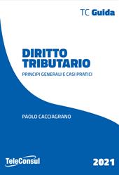 Diritto tributario. Principi generali e casi pratici. Nuova ediz.