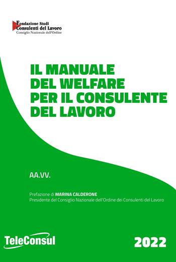 Il manuale del welfare per il consulente del lavoro  - Libro TeleConsul 2022, TcManuali | Libraccio.it