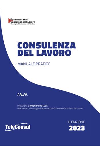 Consulenza del lavoro. Manuale pratico  - Libro TeleConsul 2023 | Libraccio.it