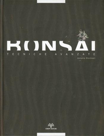 Bonsai. Tecniche avanzate - Antonio Ricchiari - Libro Crespi 2011, Miniguide monografiche | Libraccio.it