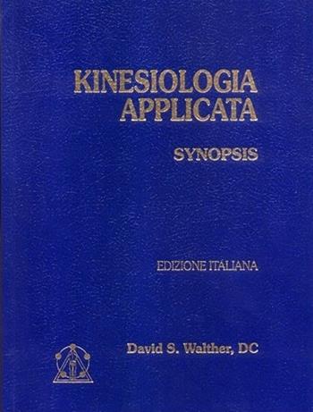 Kinesiologia applicata. Vol. 1: Synopsis. - David S. Walther - Libro Castello Editore 1993 | Libraccio.it