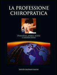 La professione chiropratica - David Chapman-Smith - Libro Castello Editore 2004 | Libraccio.it