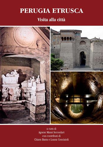 Perugia Etrusca. Visita alla città  - Libro Fondazione Ranieri di Sorbello 2021 | Libraccio.it