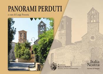 Panorami perduti. Un problema perugino e nazionale  - Libro Fondazione Ranieri di Sorbello 2023 | Libraccio.it