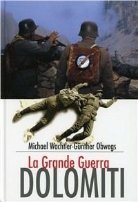 Dolomiti. La grande guerra - Michael Wachtler, Günther Obwegs - Libro Athesia Spectrum 2004 | Libraccio.it