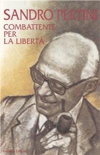 Sandro Pertini, combattente per la libertà  - Libro Lacaita 2008, Strumenti e fonti | Libraccio.it