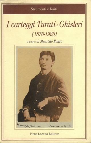 I carteggi Turati-Ghisleri (1876-1926) - Filippo Turati, Arcangelo Ghisleri - Libro Lacaita 2010, Società e cultura | Libraccio.it