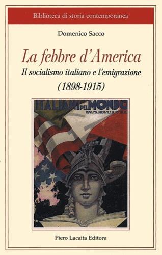 La febbre d'America. Il socialismo italiano e l'emigrazione - Domenico Luca - Libro Lacaita 2006 | Libraccio.it