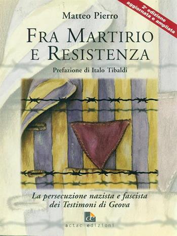 Fra martirio e Resistenza. La persecuzione nazista e fascista dei Testimoni di Geova - Matteo Pierro - Libro Editrice Lariologo 2001 | Libraccio.it