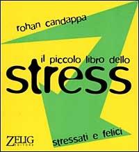 Il piccolo libro dello stress - Rohan Candappa - Libro Zelig 1999, Futura | Libraccio.it