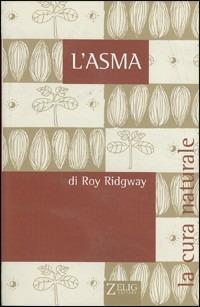 L' asma - Roy Ridgway - Libro Zelig 2000, La cura naturale | Libraccio.it