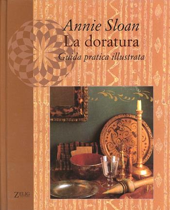 La doratura. Guida pratica illustrata - Annie Sloan - Libro Zelig 2000, Futura | Libraccio.it