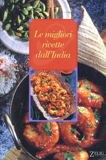 Le migliori ricette dall'India  - Libro Zelig 2000, Futura | Libraccio.it