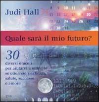 Quale sarà il mio futuro? - Judy Hall - Libro Zelig 2001, Futura | Libraccio.it