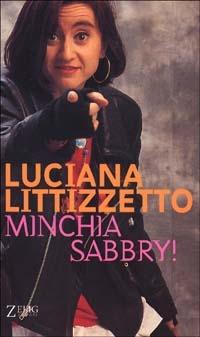 Minchia Sabbry! - Luciana Littizzetto - Libro Zelig 2001, Hellzapoppin | Libraccio.it
