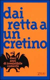 Dai retta a un cretino. Dieci anni di irresistibile comicità  - Libro Zelig 2001, Hellzapoppin | Libraccio.it
