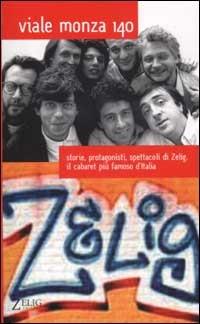 Viale Monza 140. Storie, protagonisti, spettacoli di Zelig, il cabaret più famoso d'Italia  - Libro Zelig 2002, Hellzapoppin | Libraccio.it