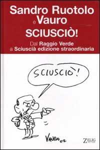 Sciusciò. Dal Raggio Verde a Sciuscià edizione straordinaria - Vauro Senesi, Sandro Ruotolo - Libro Zelig 2002, Futura | Libraccio.it