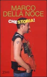 Che storia! - Marco Della Noce - Libro Zelig 2002, Hellzapoppin | Libraccio.it