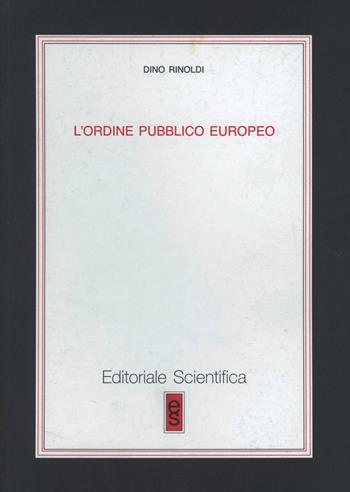 L' ordine pubblico europeo - Dino Rinoldi - Libro Editoriale Scientifica 2010, Studi e documenti diritto int. e comunit. | Libraccio.it