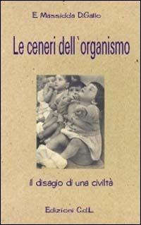 Ceneri dell'organismo - Elena Massidda - Libro Cerchio della Luna 2009 | Libraccio.it