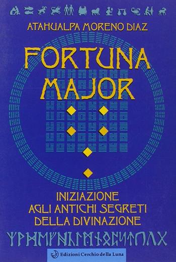 Fortuna major - Moreno Diaz Atahualpa - Libro Cerchio della Luna 2003 | Libraccio.it
