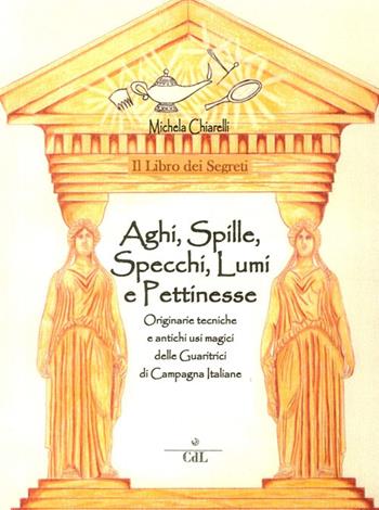 Il libro dei segreti. aghi, spille, specchi, lumi e pettinesse  - Libro Cerchio della Luna 2014 | Libraccio.it