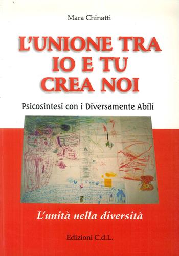 L' unione tra io e tu crea noi. Psicosintesi con i diversamente abili - Mara Chinatti - Libro Cerchio della Luna 2004 | Libraccio.it