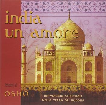 India un amore. Un viaggio spirituale nella terra dei Buddha - Osho - Libro Cerchio della Luna 2006 | Libraccio.it