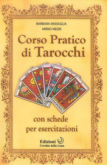 Corso di tarocchi. Con schede per esercitazioni - Mirko Negri - Libro Cerchio della Luna 2009 | Libraccio.it