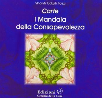 I mandala della consapevolezza - Shanti Udgiti Tozzi - Libro Cerchio della Luna 2008 | Libraccio.it