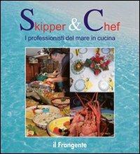 Skipper & chef. I professionisti del mare in cucina  - Libro Edizioni Il Frangente 2013 | Libraccio.it