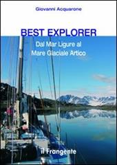 Best explorer. Dal Mar Ligure al Mare Glaciale Artico