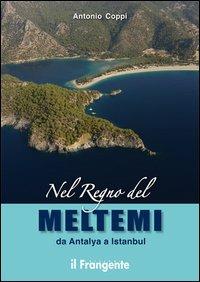 Nel regno del Meltemi da Antalya a Istanbul - Antonio Coppi - Libro Edizioni Il Frangente 2013 | Libraccio.it