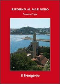 Ritorno al Mar Nero - Antonio Coppi - Libro Edizioni Il Frangente 2013 | Libraccio.it