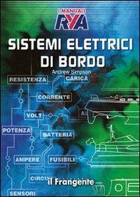 Sistemi elettrici di bordo - Andrew Simpson - Libro Edizioni Il Frangente 2013 | Libraccio.it