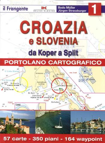 Croazia e Slovenia. Portolano cartografico. Vol. 1: Da Koper a Split. - Bodo Müller, Jürgen Strassburger - Libro Edizioni Il Frangente 2013, Portolano cartografico | Libraccio.it