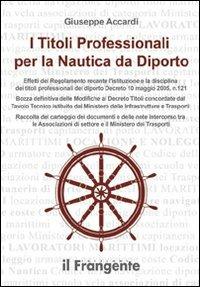 I titoli professionali per la nautica da diporto - Giuseppe Accardi - Libro Edizioni Il Frangente 2013 | Libraccio.it