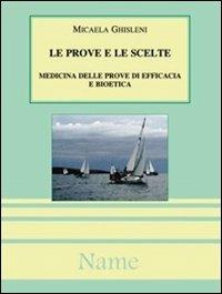 Le prove e le scelte - Micaela Ghisleni - Libro Name 2007, Bibl. dell'Ist. italiano di bioetica | Libraccio.it
