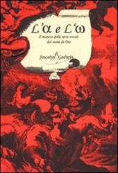 L' alfa e l'omega. Il mistero delle sette vocali del nome di Dio