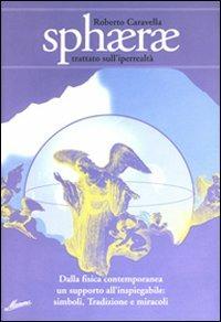 Sphaerae. Trattato sull'iperrealtà - Roberto Caravella - Libro Mamma 2001 | Libraccio.it