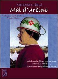 Mal d'Urbino - Marcella Urbani - Libro Mamma 2010 | Libraccio.it