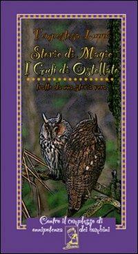 I gufi di Ostellato. Storie di magie. Tratto da una storia vera - Luppi Tempestosa - Libro Mamma 2008 | Libraccio.it