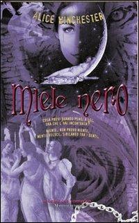 Miele nero - Alice Winchester - Libro Mamma 2011 | Libraccio.it