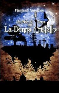 Un nido di terra per la donna cristallo - Margaret Gaiottina - Libro Mamma 2012, A cena col vampiro | Libraccio.it